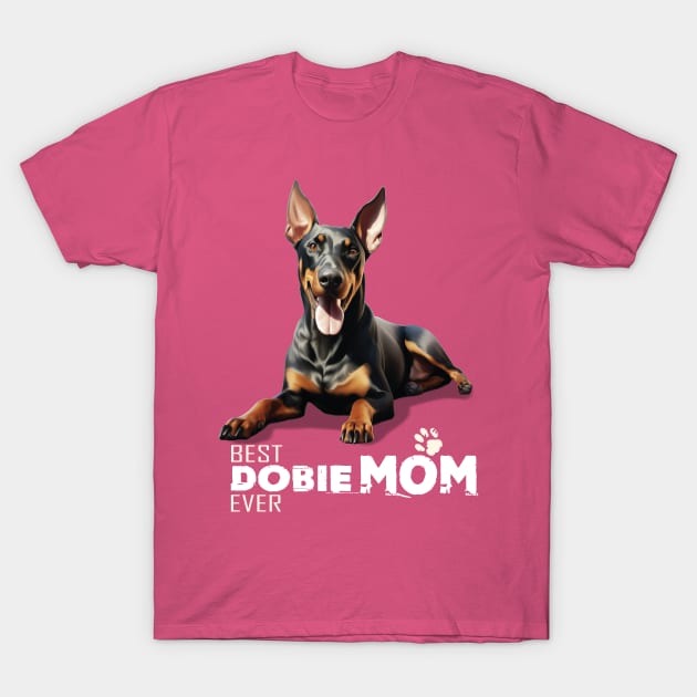 Doberman Pincher gift, Best Dobie Mom Ever, dog lover, Doberman lover gift T-Shirt by ArvyArt